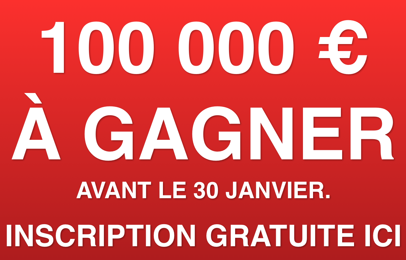 TENTEZ DE GAGNER 100 000 EUROS JUSQU’AU 30 JANVIER