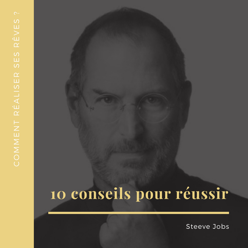 10 conseils pour réussir selon Steeve Jobs